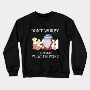 Garden Gnome Gardener Gnome What I'm Doing Pun Crewneck Sweatshirt